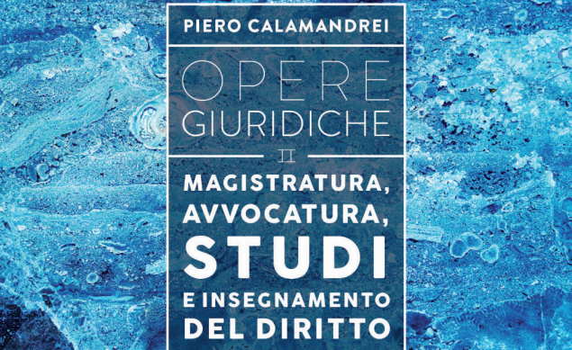 Lo studio e l’insegnamento del diritto: la lezione (sempre attuale) di Calamandrei