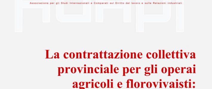 La contrattazione collettiva provinciale per gli operai agricoli e florovivaisti: i rinnovi 2020-2021 La contrattazione collettiva provinciale per gli operai agricoli e florovivaisti: i rinnovi 2020-2021