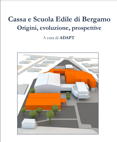 Welfare, sicurezza, formazione, innovazione. Il ruolo della bilateralità nel settore dell’industria edilizia: il caso di Bergamo