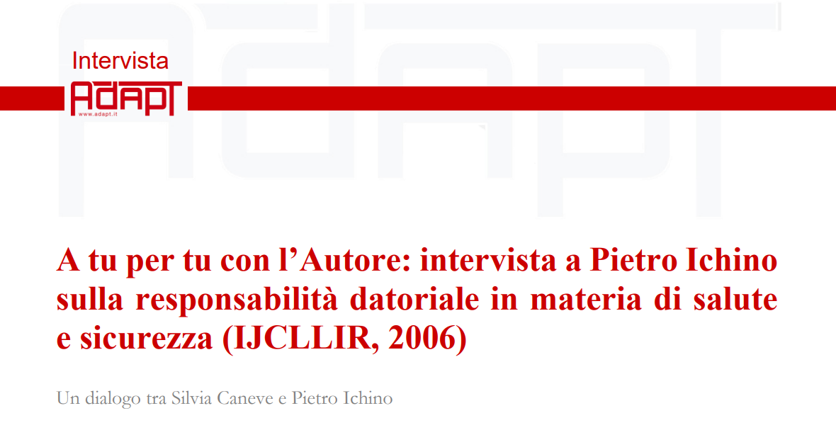 A tu per tu con l’Autore: intervista a Pietro Ichino sulla responsabilità datoriale in materia di salute e sicurezza (IJCLLIR, 2006)